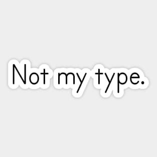 Not my type simple word Sticker